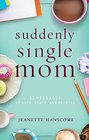 Suddenly Single Mom 52 Messages of Hope Grace and Promise