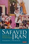 Safavid Iran Rebirth of a Persian Empire