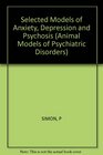 Selected Models of Anxiety Depression and Psychosis
