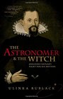The Astronomer and the Witch Johannes Kepler's Fight for his Mother