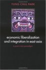 Economic Liberalization and Integration in East Asia A PostCrisis Paradigm