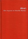 Bird: The Legend of Charlie Parker (Roots of Jazz Ser)