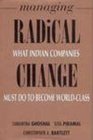 Managing radical change What Indian companies must do to become Worldclass