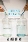 Human Trials Scientists Investors and Patients in the Quest for a Cure