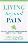 Living Beyond Pain A Holistic Approach to Manage Pain and Get Your Life Back