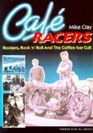 Cafe Racers: Rockers, Rock 'N' Roll and the Coffee-Bar Cult