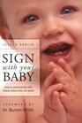 Sign With Your Baby How to Communicate With Infants Before They Can Speak