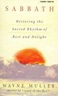 Sabbath Restoring the Sacred Rhythm of Rest and Delight