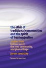 The Ethic of Traditional Communities and the Spirit of Healing Justice Studies from Hollow Water the Iona Community and Plum Village