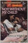 Not Without My Child (Showcase) (Harlequin Superromance, No 697)