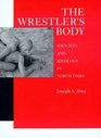 The Wrestler's Body Identity and Ideology in North India