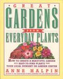 Great Gardens from Everyday Plants How to Create a Beautiful Garden With EasyToFind Plants from Your Local Nursery or Garden Center