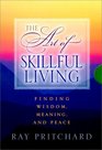 The Art of Skillful Living Finding Wisdom Meaning and Peace