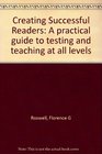 Creating successful readers A practical guide to testing and teaching at all levels