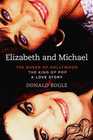 Elizabeth and Michael The Queen of Hollywood and the King of Pop  A Love Story