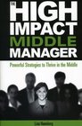 The HighImpact Middle Manager Powerful Strategies to Thrive in the Middle