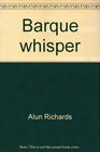 Barque whisper