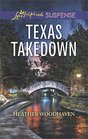 Texas Takedown (Love Inspired Suspense, No 606)