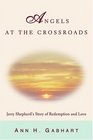 Angels at the Crossroads Jerry Shepherd's story of redemption and love