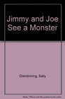 Jimmy and Joe See a Monster