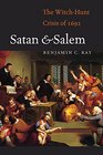 Satan and Salem The WitchHunt Crisis of 1692