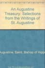 An Augustine Treasury Selections from the Writings of St Augustine