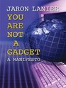 You Are Not a Gadget A Manifesto
