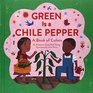 Green Is a Chili Pepper: A Book of Colors (Multicultural Shapes and Colors)