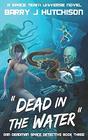 Dead in the Water A Space Team Universe Novel