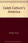 Caleb Catlum's America