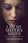I Am My Sister's Keeper Reaching out to Wounded Women