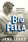 The Big Bang Babe Ruth and the World he Created