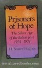 Prisoners of Hope The Silver Age of the Italian Jews 19241974