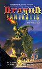 Dragon Fantastic! : The Most Beloved Creature in Fantasy in Stories by Fantasy Masters