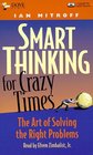 Smart Thinking for Crazy Times The Art of Solving the Right Problems