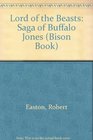 Lord of Beasts The Saga of Buffalo Jones