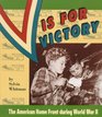 V Is for Victory The American Home Front During World War II