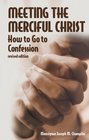 Meeting The Merciful Christ How to Go to Confession