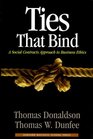 Ties That Bind A Social Contracts Approach to Business Ethics