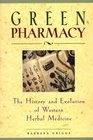 Green Pharmacy  The History and Evolution of Western Herbal Medicine