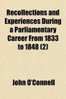 Recollections and Experiences During a Parliamentary Career From 1833 to 1848