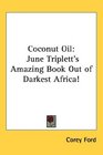 Coconut Oil June Triplett's Amazing Book Out of Darkest Africa