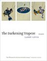 The Darkening Trapeze: Last Poems