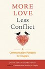 More Love Less Conflict A Communication Playbook for Couples