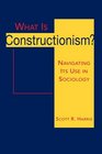 What Is Constructionism Navigating Its Use in Sociology