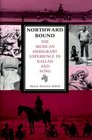 Northward Bound The Mexican Immigrant Experience in Ballad and Song