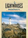 Lighthouses of Massachusetts A Guidebook and Keepsake