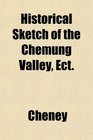 Historical Sketch of the Chemung Valley Ect