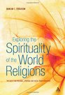 Exploring the Spirituality of the World Religions The Quest for Personal Spiritual and Social Transformation