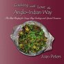 Cooking with Love the AngloIndian Way The Best Recipes for EveryDay Cooking and Special Occasions